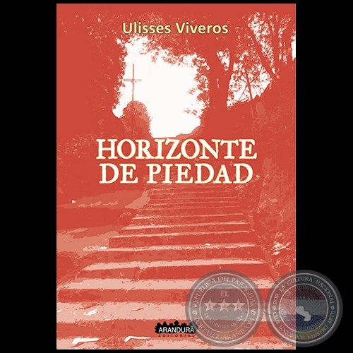 HORIZONTE DE PIEDAD - Autor: ULISSES VIVEROS - Año 2018